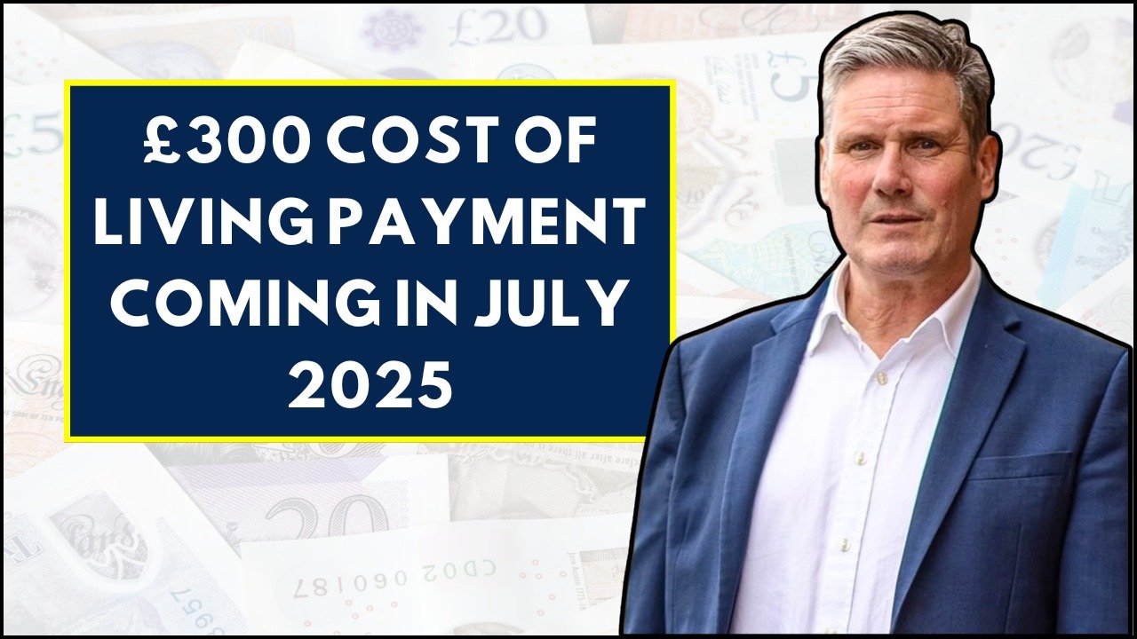 £300 Cost of Living Boost Hits in July