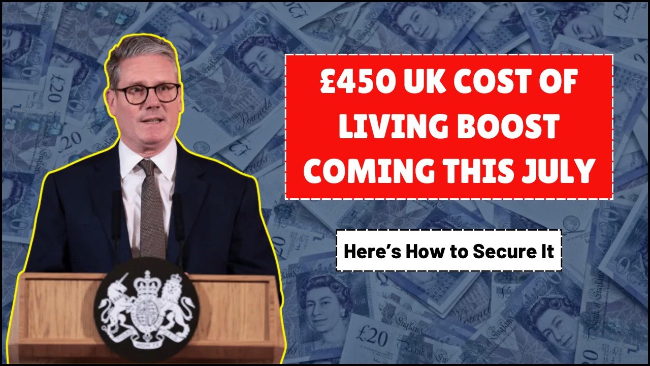 UK Government Confirms £450 Cost of Living Payment in July